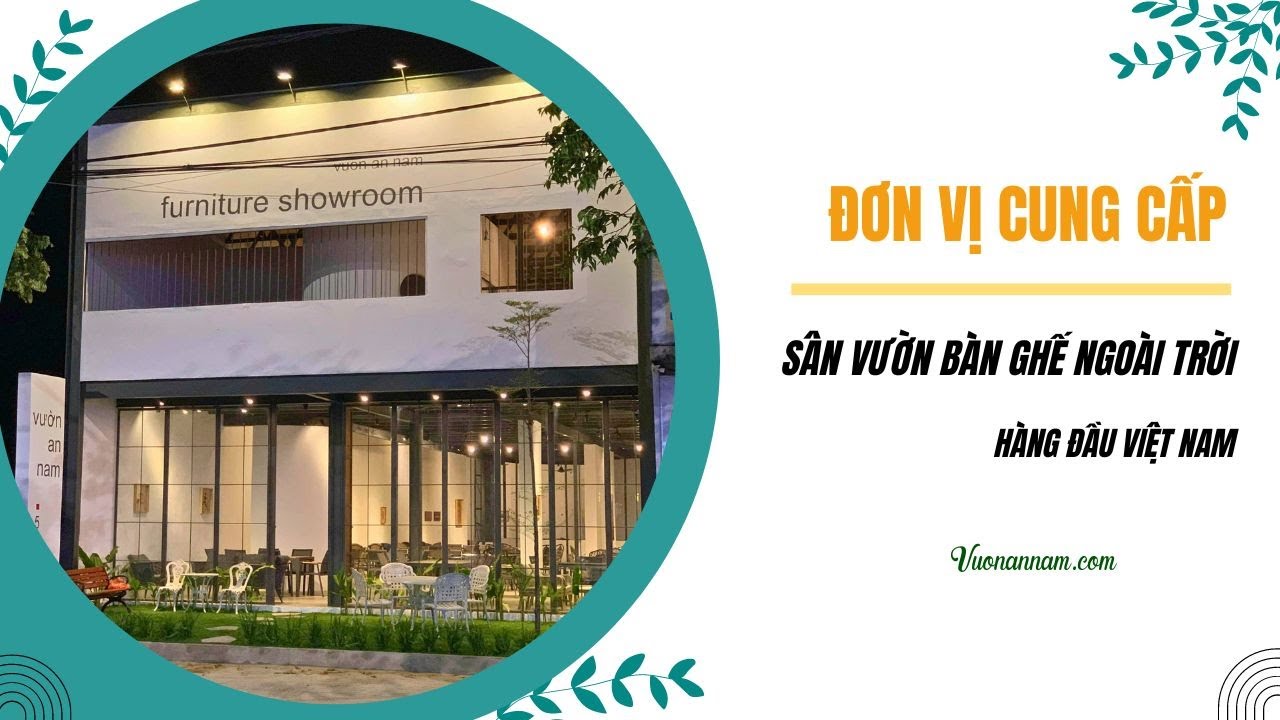 Địa chỉ mua bàn ghế ngoài trời, bàn ghế sân vườn uy tín hàng đầu Việt Nam - Vườn An Nam