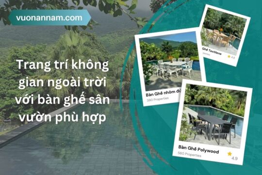 Trang trí không gian ngoài trời với bàn ghế sân vườn phù hợp